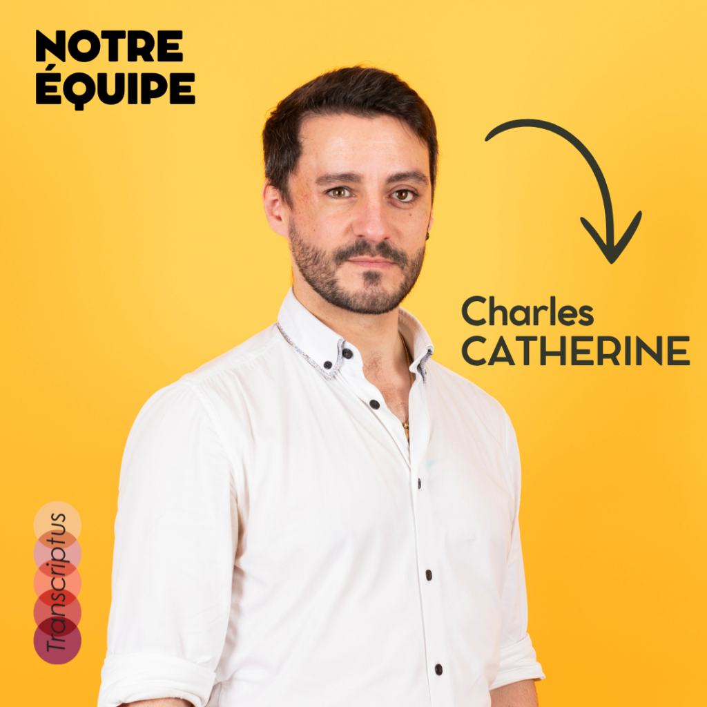 Rencontre avec Charles Catherine : Un rédacteur au service de l’écoute et de la transmission. - 1 - Transcriptus
